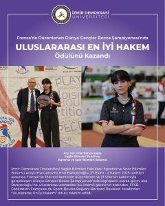 İzmir Demokrasi Üniversitesi Sağlık Bilimleri Fakültesi Egzersiz ve Spor Bilimleri Bölümü Araştırma Görevlisi Hilal Bahçecioğlu Uluslararası En İyi Hakem Ödülü Kazandı